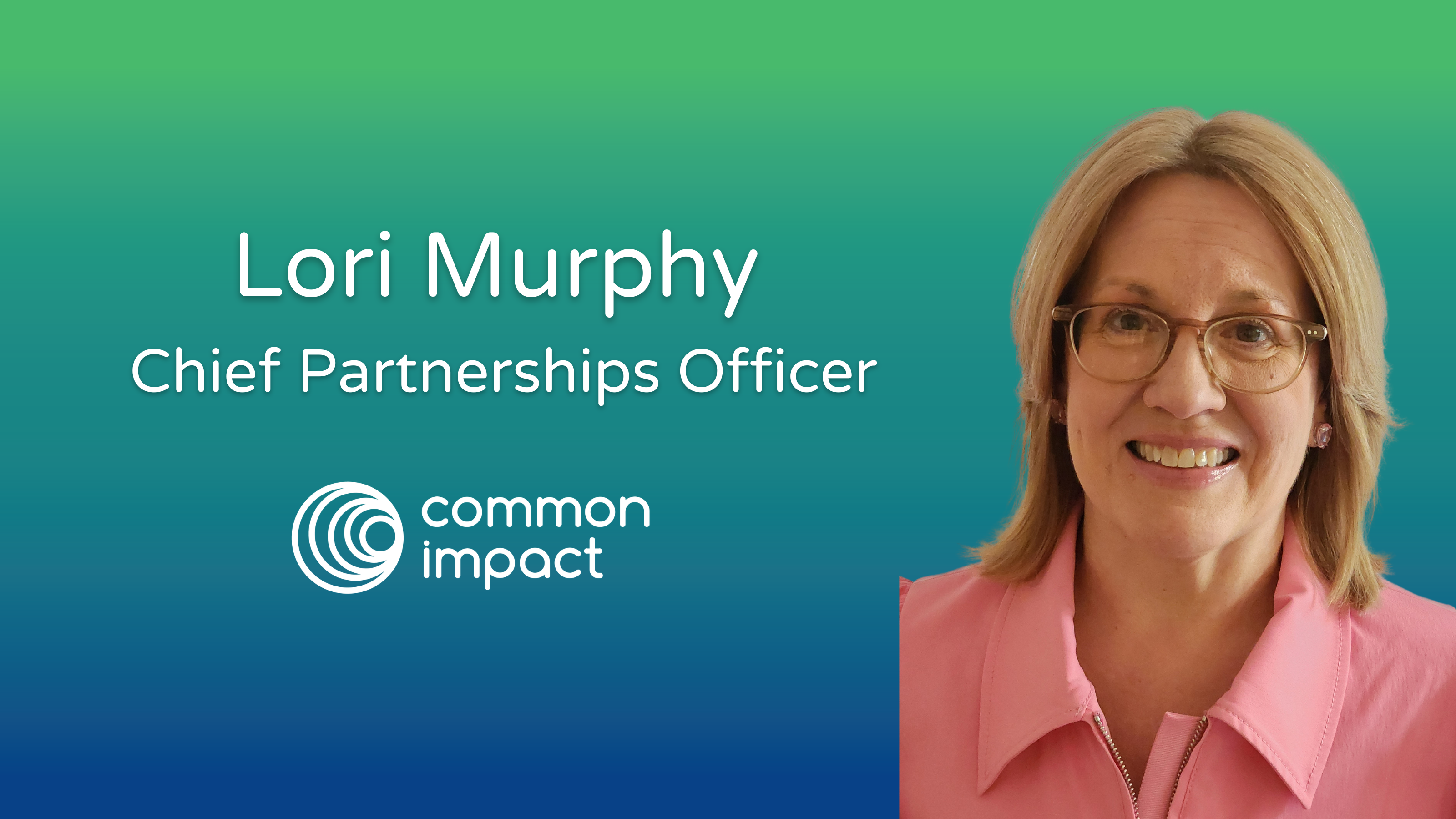 Common Impact Names Lori Murphy Chief Partnerships Officer