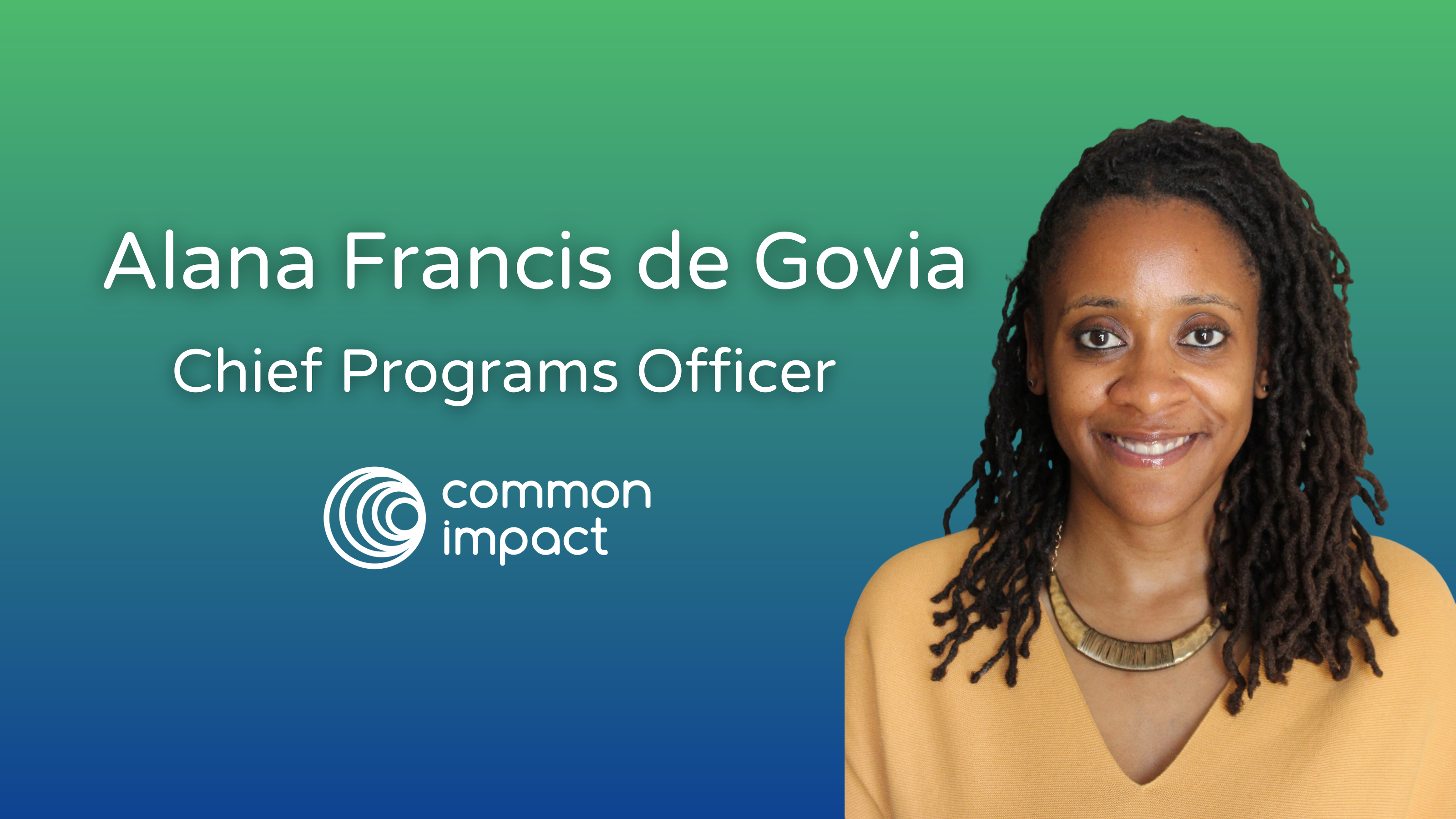 Common Impact Names Alana Francis de Govia Chief Programs Officer 