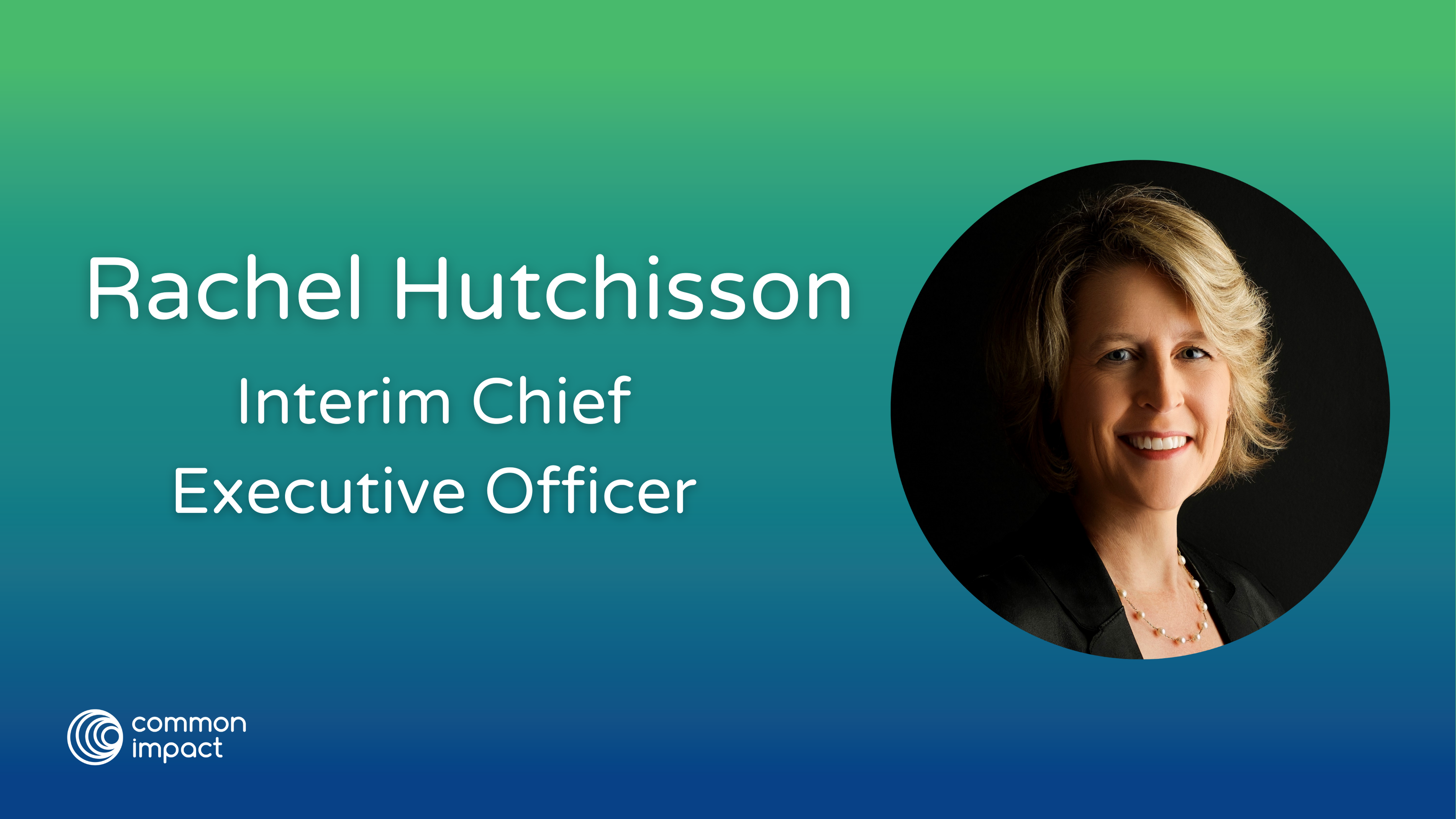 Rachel Hutchisson to Lead Common Impact as Interim CEO, Ushering in New Era of Strategic Growth